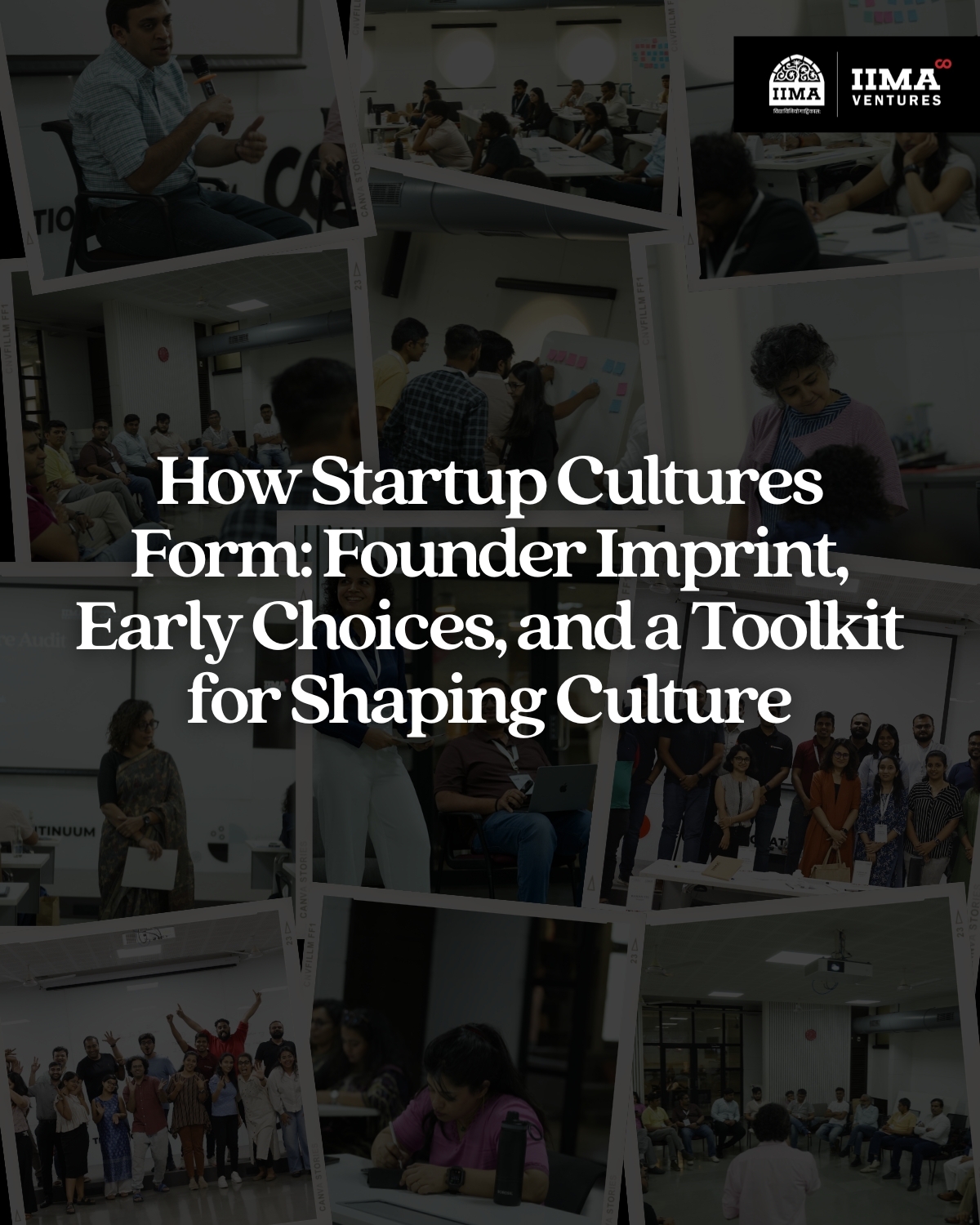 Title card for the IIMA Ventures paper 'How Startup Cultures Form: Founder Imprint, Early Choices, and a Toolkit for Shaping Culture' set against a collage of People and Culture bootcamp photographs