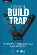 Escaping the Build Trap cover