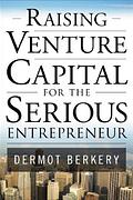 Raising Venture Capital for the Serious Entrepreneur cover