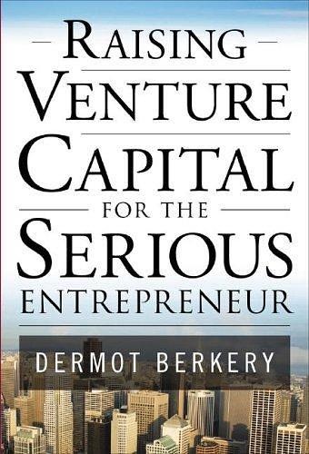 Raising Venture Capital for the Serious Entrepreneur cover