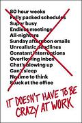 It Doesn't Have to Be Crazy at Work cover