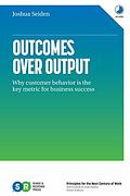 Outcomes Over Output cover