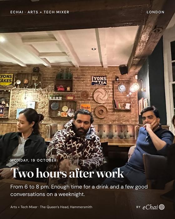 From eChai Arts + Tech Mixer in London