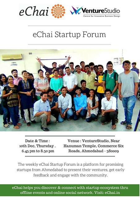 eChai Startup Forum Ahmedabad - Week 2. Dec 2015.