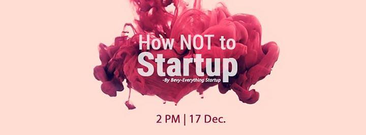 Cover for How NOT to Startup by Bevy-Everything Startup