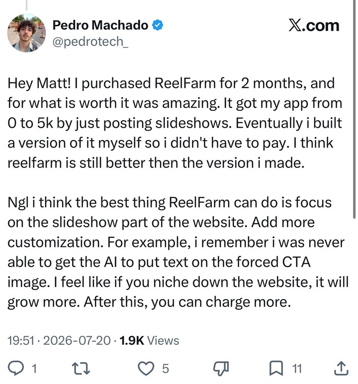 Pedro Machado on X: he purchased ReelFarm for 2 months and it was amazing, taking his app from 0 to 5k by posting slideshows; eventually he built a version of it himself so he didn't have to pay; he still thinks ReelFarm is better than the version he made, and suggests it niche down on slideshows.