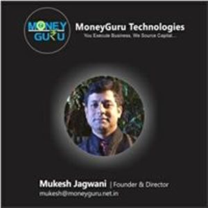 Mukesh Jagwani - MoneyGuru assists & facilitates clients from PAN India from all segments to raise funds for Business, through debt, equity or private global equity partners
