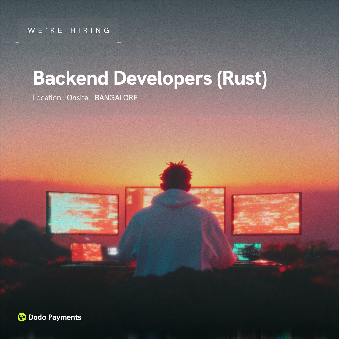 Dodo Payments hiring graphic: 'We're Hiring — Backend Developers (Rust), Onsite Bangalore' over a sunset photo of a developer at three monitors